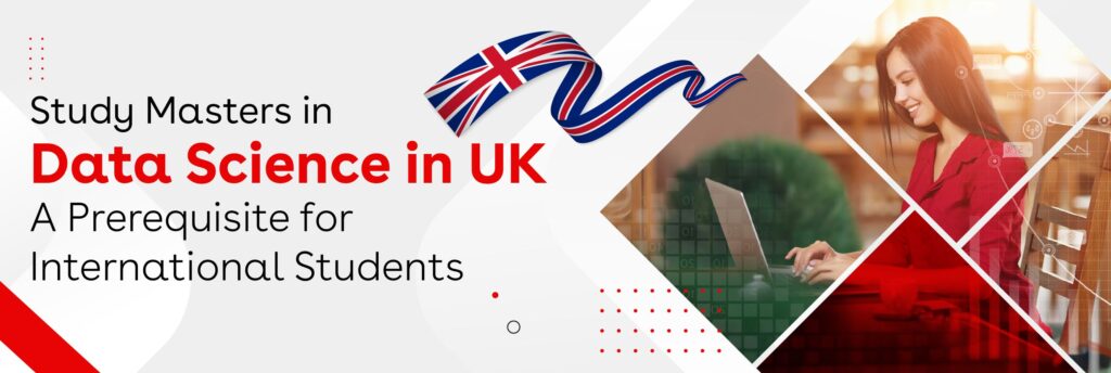 Study Masters in Data Science in UK: A Prerequisite for International Students